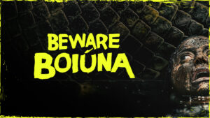 Beware Boiúna